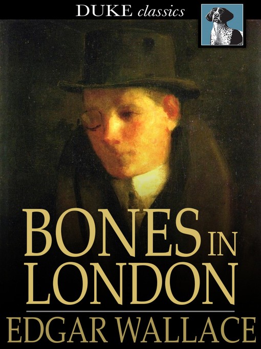 Title details for Bones in London by Edgar Wallace - Wait list
